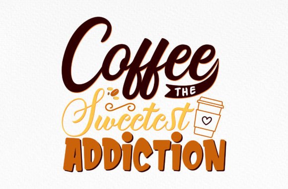 Coffee the Sweetest Addiction Svg