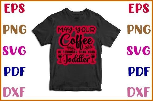 May Your Coffee Be Stronger Than Your to