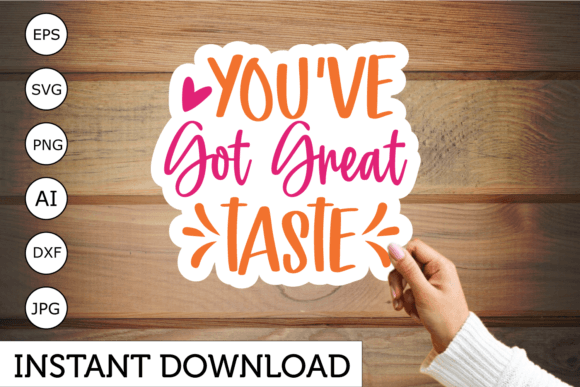 You Ve Got Great Taste Sticker Review